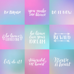 Set of hand drawn quotes about courage and braveness. Be brave phrases for card or poster. Vector inspirational quote. Ink illustration on dreamy gradient background. Boho saying for your design.