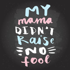 Mama Didn't Raise No Fool hand lettering greeting card