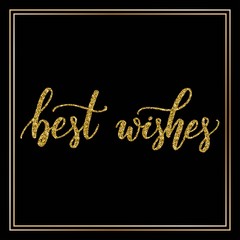 Hand lettering inscription best wishes with golden glitter effect, isolated on black background, in square frame. Ideal for festive design, christmas postcards. Vector illustration.