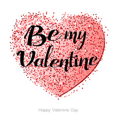 Be my Valentine. Valentines day calligraphy glitter card. Sparkle design