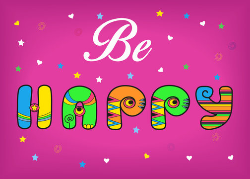Be Happy. Inscription by artistic font