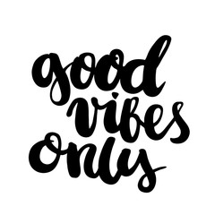 Good vibes only. The inscription hand-drawing of back ink on a white background. Vector Image. It can be used for website design, article, phone case, poster, t-shirt, mug etc.