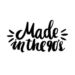 Made in the 90s! The inscription  hand-drawing of black ink on a white background. It can be used for website design, article, phone case, poster, t-shirt, mug etc.