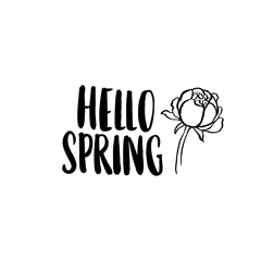 Hello Spring! The inscription  handdrawing of black ink on a white background with a peony. Vector Image. It can be used for website design, article, phone case, poster, t-shirts, etc.