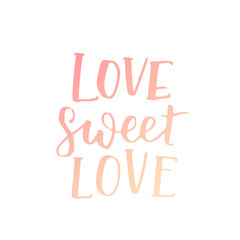 handwritten lettering quote about love to valentines day design or wedding invitation or poster, home decor and other, calligraphy vector illustration. Gradient ink brush on white isolated background.