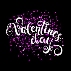 Happy Valentines day handwritten callygraphy with hearts confetti. Text for greeting card with white font. Vector Illustration.