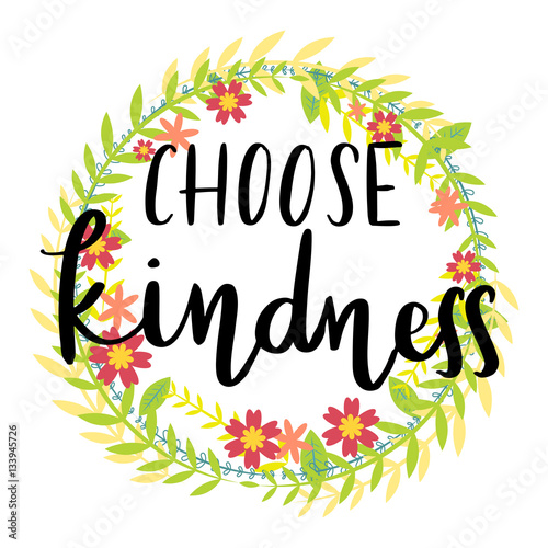 "Choose kindness handwriting message over wreath of flowers background