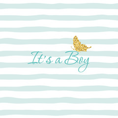 It s a Boy. Baby shower template with gold glitter butterfly on striped hand drawn seamless pattern background. For babies clothes, T-shirt, pajamas design, cards.