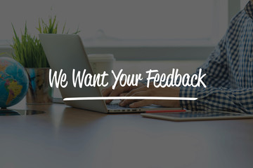 BUSINESS OFFICE WORKING COMMUNICATION WE WANT YOUR FEEDBACK BUSI
