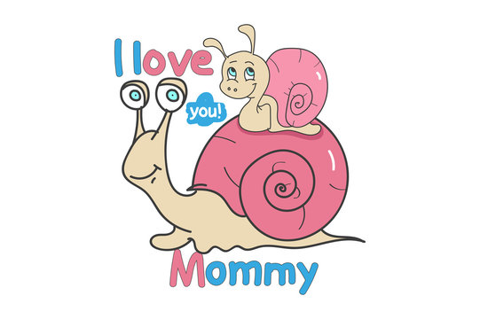 Snail child sits on the back of the mother snail. I love you mommy. Hand lettering. Vector printable poster with phrase.Design for clothing and cards. funny pictures.