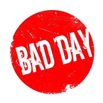 Bad Day rubber stamp. Grunge design with dust scratches. Effects can be easily removed for a clean, crisp look. Color is easily changed.