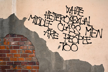 White Heterosexual Middle Class Are People Too - handwritten graffiti sprayed on the wall - fight...