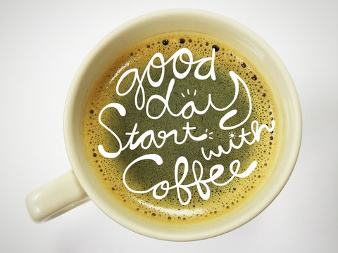 Good day start with coffee word lettering in coffee cup on white background
