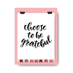 Hand drawn vector lettering. Choose to be grateful. Motivational modern calligraphy on clipboard background. Inspirational poster