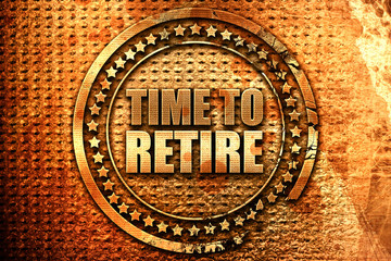 time to retire, 3D rendering, grunge metal stamp