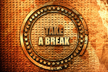 take a break, 3D rendering, grunge metal stamp