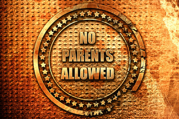 No parents allowed sign, 3D rendering, grunge metal stamp