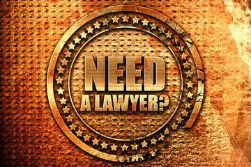 need a lawyer?, 3D rendering, grunge metal stamp
