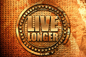 live longer, 3D rendering, grunge metal stamp