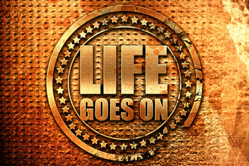 life goes on, 3D rendering, grunge metal stamp