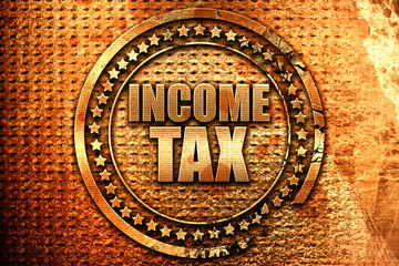 income tax, 3D rendering, grunge metal stamp