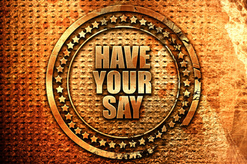 have your say, 3D rendering, grunge metal stamp