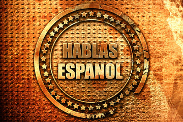 hablas espanol, 3D rendering, grunge metal stamp