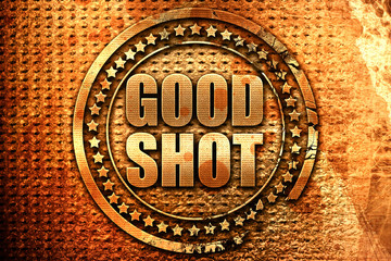 good shot, 3D rendering, grunge metal stamp