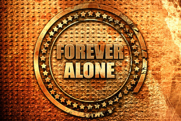 forever alone, 3D rendering, grunge metal stamp