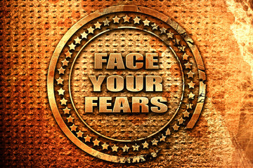 face your fears, 3D rendering, grunge metal stamp