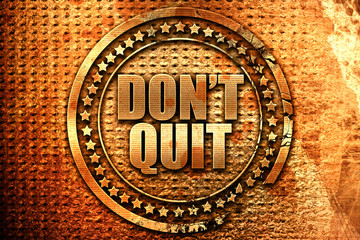 don't quit, 3D rendering, grunge metal stamp