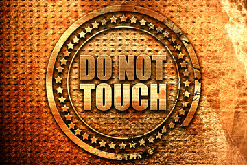 do not touch, 3D rendering, grunge metal stamp