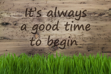 Aged Wooden Background, Gras, Quote Always Good Time Begin