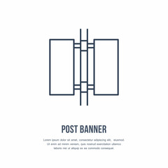 Post banner, street sign line icon. Advertising exhibition, promotion design element. Trade objects flat logo.
