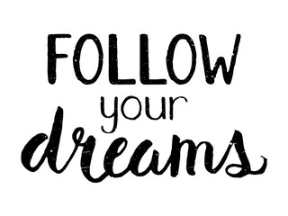 FOLLOW YOUR DREAMS Motivational Quote