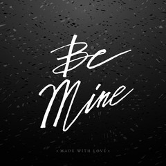 Be mine greeting card with calligraphy.