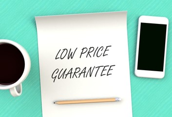 LOW PRICE GUARANTEE, message on paper, smart phone and coffee on table, 3D rendering