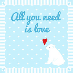 All you need is love. Cute Valentine's postcard with polar bear cub and hand drawn heart. Blue color. Striped frame and polka dot background. (Font PacificoCopyright (c) 2011, Vernon Adams)
