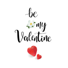Be my Valentine February 14 vector calligraphy realistic strawbe
