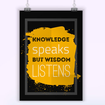 Knowledge speaks but wisdom listens. Education quote poster for wall.