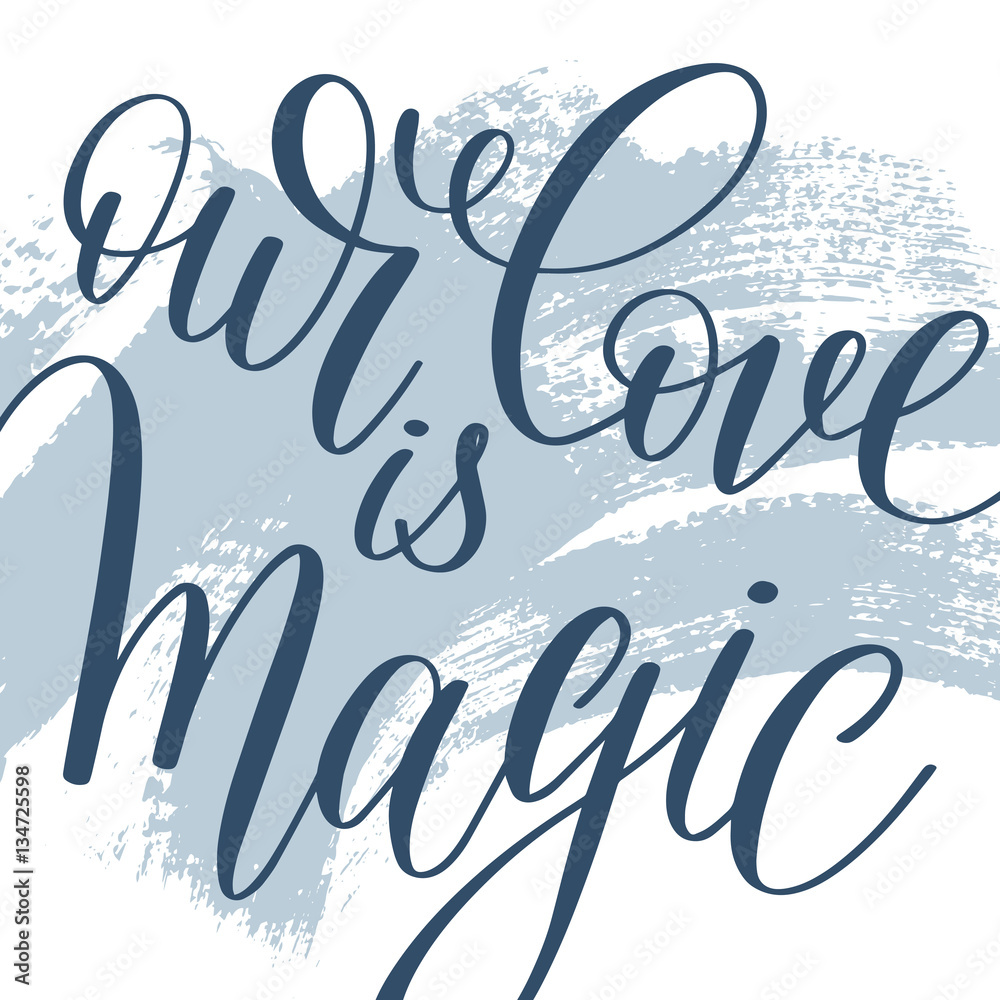 Sticker our love is magic hand written lettering on abstract painting