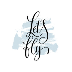 let's fly hand written  lettering on brush stroke pattern