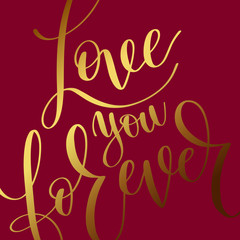 love you forever gold hand written lettering romantic quote