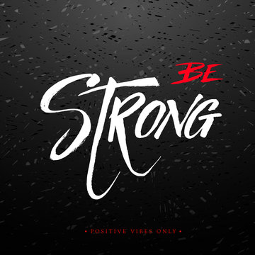 Be strong inspirational calligraphy quote