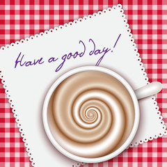 Coffee cup top view, red gingham background. White napkin. Writtern words - Have a good day. Breakfast background. 