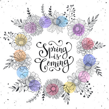 Floral wreath with Spring is coming text. Romantic template for greeting cards and invitation. Spring wording with hand drawn flowers and watercolor spots on white background.