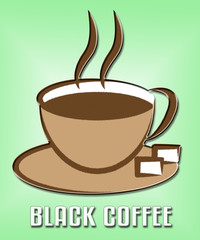 Black Coffee Means Cafe And Restaurant Brew