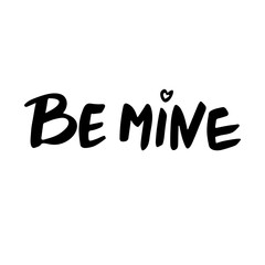 Be mine: isolated phrase for Valentine's Day. Brush calligraphy, hand lettering