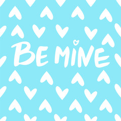 Be mine: isolated phrase for Valentine's Day on a blue background with white hearts. Brush calligraphy, hand lettering