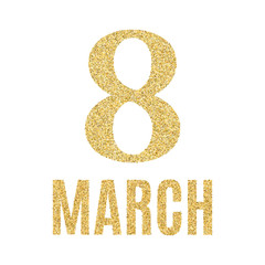 8 March greeting card. Template for International Women's Day with gold glitter numeral 8. Ideal for invitations, posters, cards, banners, flyers, postcards etc